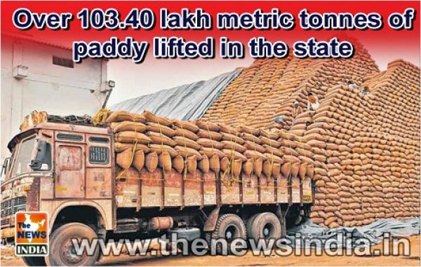  Over 103.40 lakh metric tonnes of paddy lifted in the state