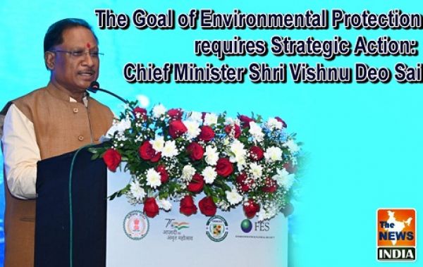  The Goal of Environmental Protection requires Strategic Action: Chief Minister Shri Vishnu Deo Sai