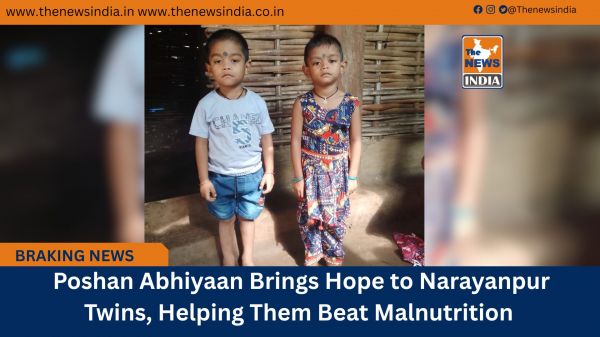  Poshan Abhiyaan Brings Hope to Narayanpur Twins, Helping Them Beat Malnutrition