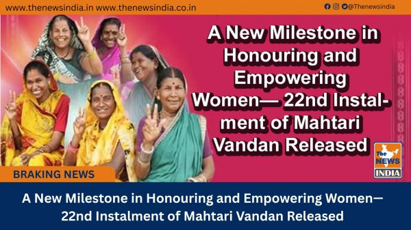  A New Milestone in Honouring and Empowering Women— 22nd Instalment of Mahtari Vandan Released