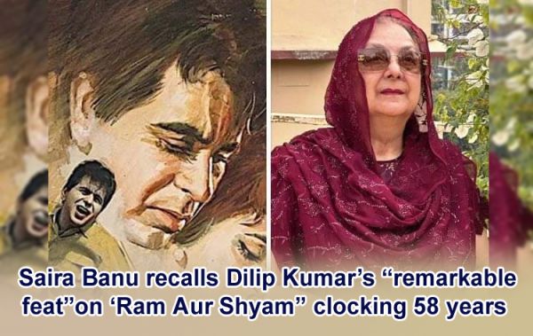  Saira Banu recalls Dilip Kumar’s “remarkable feat”on ‘Ram Aur Shyam” clocking 58 years