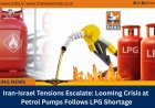 Iran-Israel Tensions Escalate: Looming Crisis at Petrol Pumps Follows LPG Shortage