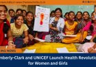 Kimberly-Clark and UNICEF Launch Health Revolution for Women and Girls
