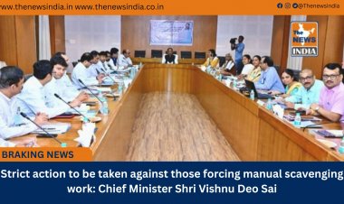 Strict action to be taken against those forcing manual scavenging work: Chief Minister Shri Vishnu Deo Sai