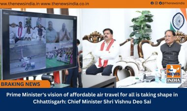 Prime Minister's vision of affordable air travel for all is taking shape in Chhattisgarh: Chief Minister Shri Vishnu Deo Sai