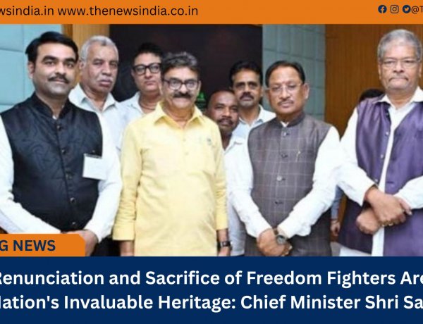 The Renunciation and Sacrifice of Freedom Fighters Are the Nation's Invaluable Heritage: Chief Minister Shri Sai