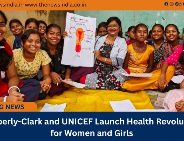 Kimberly-Clark and UNICEF Launch Health Revolution for Women and Girls