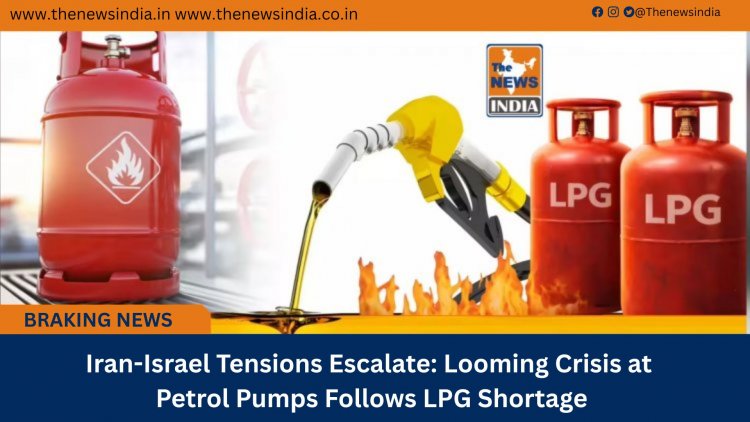 Iran-Israel Tensions Escalate: Looming Crisis at Petrol Pumps Follows LPG Shortage