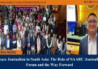 Peace Journalism in South Asia: The Role of SAARC Journalist Forum and the Way Forward