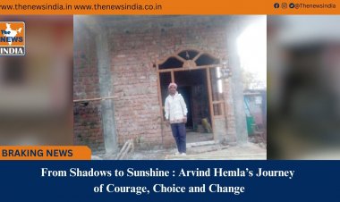 From Shadows to Sunshine : Arvind Hemla’s Journey of Courage, Choice and Change