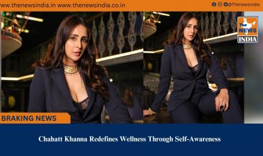Chahatt Khanna Redefines Wellness Through Self-Awareness