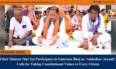 Chief Minister Shri Sai Participates in Samrasta Bhoj on 'Ambedkar Jayanti', Calls for Taking Constitutional Values to Every Citizen