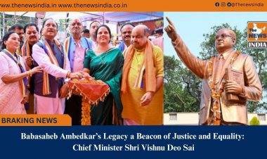 Babasaheb Ambedkar’s Legacy a Beacon of Justice and Equality: Chief Minister Shri Vishnu Deo Sai