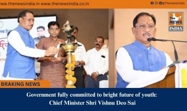 Government fully committed to bright future of youth: Chief Minister Shri Vishnu Deo Sai
