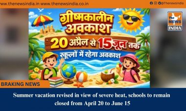 Summer vacation revised in view of severe heat, schools to remain closed from April 20 to June 15