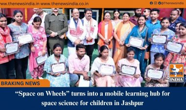 “Space on Wheels” turns into a mobile learning hub for space science for children in Jashpur