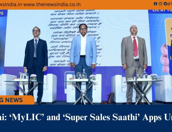Mumbai: ‘MyLIC’ and ‘Super Sales Saathi’ Apps Unveiled 