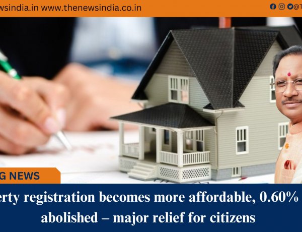 Property registration becomes more affordable, 0.60% Cess abolished – major relief for citizens