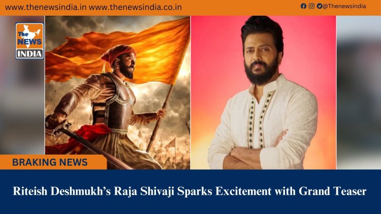 Riteish Deshmukh’s Raja Shivaji Sparks Excitement with Grand Teaser