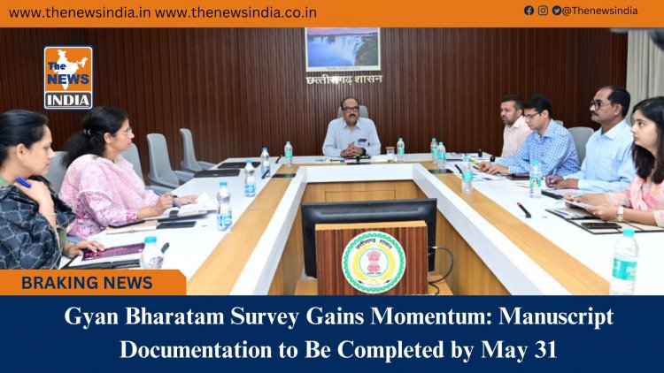 Gyan Bharatam Survey Gains Momentum: Manuscript Documentation to Be Completed by May 31