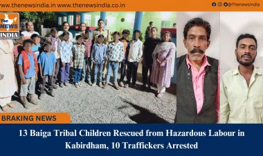 13 Baiga Tribal Children Rescued from Hazardous Labour in Kabirdham, 10 Traffickers Arrested