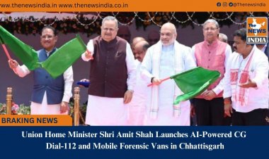 Union Home Minister Shri Amit Shah Launches AI-Powered CG Dial-112 and Mobile Forensic Vans in Chhattisgarh