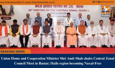 Union Home and Cooperation Minister Shri Amit Shah chairs Central Zonal Council Meet in Bastar; Hails region becoming Naxal-Free