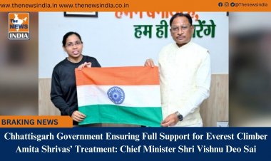 Chhattisgarh Government Ensuring Full Support for Everest Climber Amita Shrivas’ Treatment: Chief Minister Shri Vishnu Deo Sai