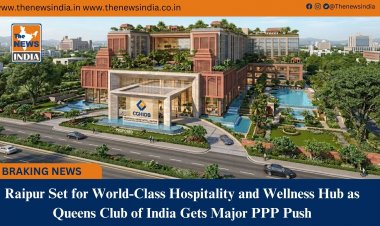 Raipur Set for World-Class Hospitality and Wellness Hub as Queens Club of India Gets Major PPP Push