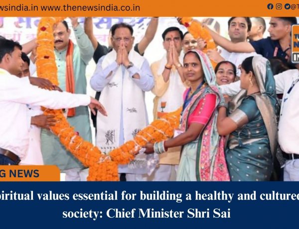 Spiritual values essential for building a healthy and cultured society: Chief Minister Shri Sai