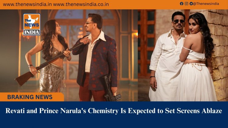 Revati and Prince Narula's Chemistry Is Expected to Set Screens Ablaze 