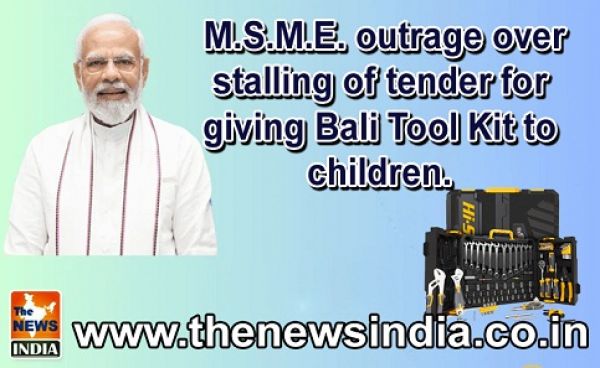 M.S.M.E. outrage over stalling of tender for giving Bali Tool Kit to children.