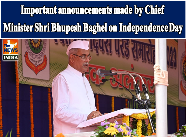 Important announcements made by Chief Minister Shri Bhupesh Baghel on Independence Day