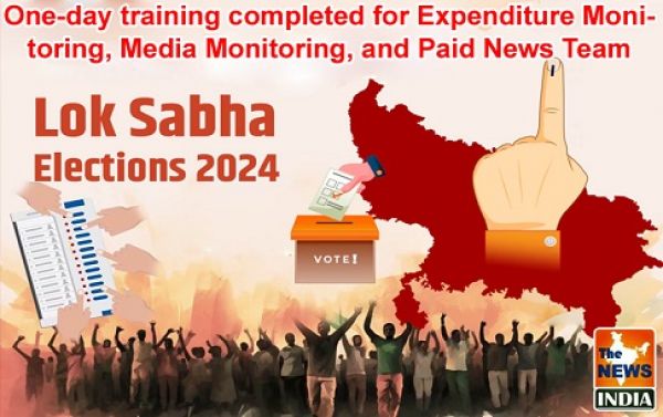  Lok Sabha Elections 2024 :  One-day training completed for Expenditure Monitoring, Media Monitoring, and Paid News Team